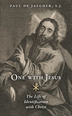 One with Jesus: The Life of Identification with Christ by de Jaegher, Paul