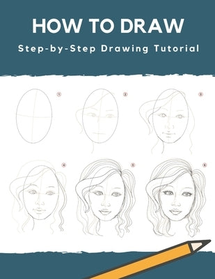 How To Draw: Step-by-Step Drawing Tutorial: (Beginner Drawing Books) by Afrina, Mohsina