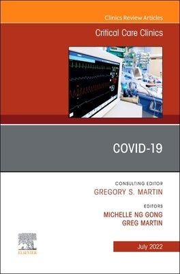 Covid-19, an Issue of Critical Care Clinics: Volume 38-3 by Gong, Michelle Ng