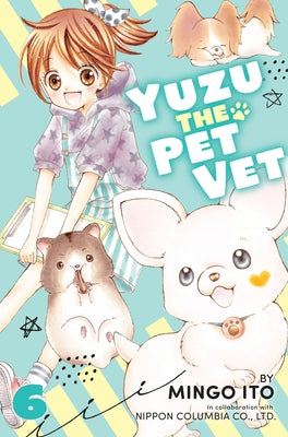 Yuzu the Pet Vet 6 by Ito, Mingo