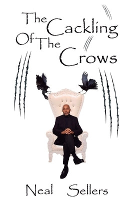 The Cackling of the Crows by Sellers, Neal