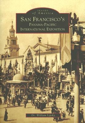 San Francisco's Panama-Pacific International Exposition by Lipsky, William