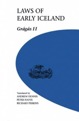 Laws of Early Iceland, Volume 2: Gragas: The Codex Regius of Gragas with Material from Other Manuscripts by Dennis, Andrew