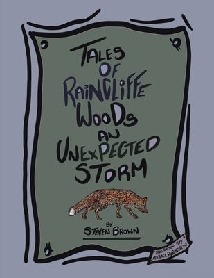 Tales of Raincliffe Woods: An Unexpected Storm by Brown, Steven