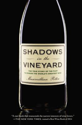Shadows in the Vineyard: The True Story of the Plot to Poison the World's Greatest Wine by Potter, Maximillian
