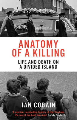 Anatomy of a Killing: Life and Death on a Divided Island by Cobain, Ian