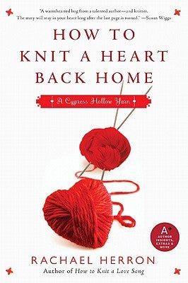 How to Knit a Heart Back Home: A Cypress Hollow Yarn Book 2 by Herron, Rachael