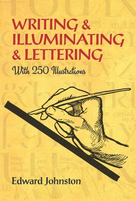 Writing & Illuminating & Lettering by Johnston, Edward