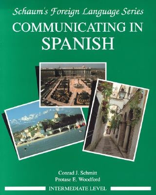 Communicating in Spanish (Intermediate Level) by Schmitt, Conrad