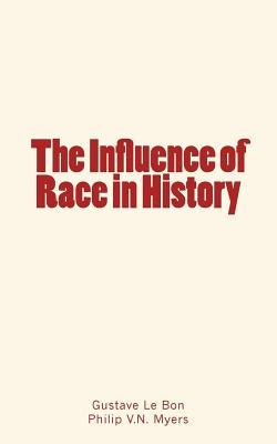 The Influence of Race in History by Myers, Philip V. N.