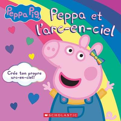 Peppa Pig: Peppa Et l'Arc-En-Ciel by Lune, Em