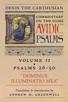Dominus Illuminatio Mea (Denis the Carthusian's Commentary on the Psalms): Vol. 2 (Psalms 26-50) by The Carthusian, Denis