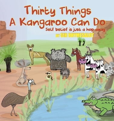 Thirty Things a Kangaroo Can Do: Self Belief Is Just a Hop Away by Rhymesalot, Sir