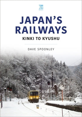 Japan's Railways: Kinki to Kyushu by Spoonley, Dave