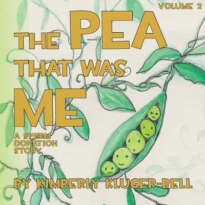 The Pea that was Me: A Sperm Donation Story by Kluger-Bell, Kimberly