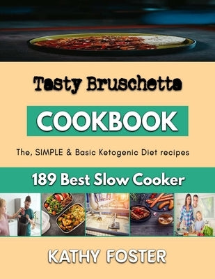 Tasty Bruschetta: An essential guide to bread baking for beginners by Foster, Kathy