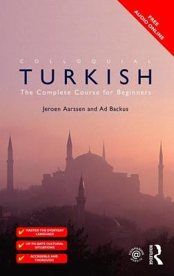 Colloquial Turkish: The Complete Course for Beginners by Backus, Ad