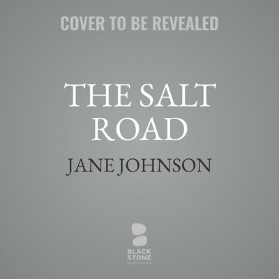 The Salt Road by Johnson, Jane