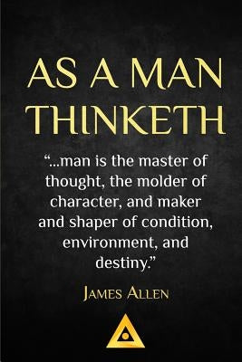 As a Man Thinketh - James Allen: Life Success Education by Allen, James