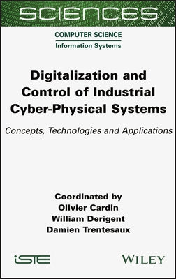 Digitalization and Control of Industrial Cyber-Physical Systems by Cardin, Olivier