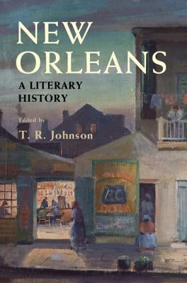 New Orleans: A Literary History by Johnson, T. R.