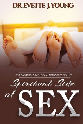 Spiritual Side of Sex by Young, Evette J.