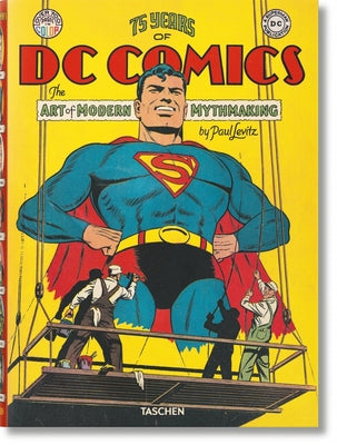 75 Years of DC Comics. the Art of Modern Mythmaking by Levitz, Paul