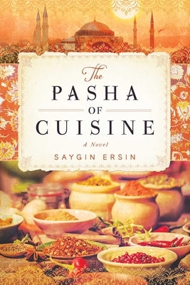 The Pasha of Cuisine by Ersin, Saygin