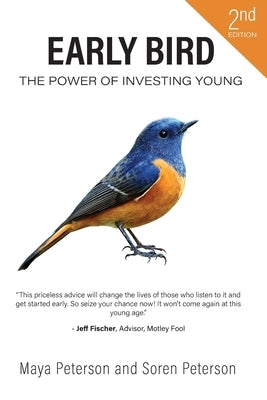 Early Bird: The Power of Investing Young by Peterson, Maya R.