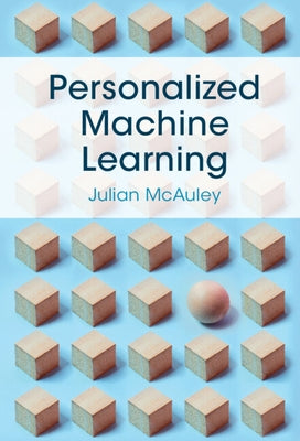 Personalized Machine Learning by McAuley, Julian
