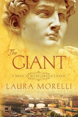 The Giant: A Novel of Michelangelo's David by Morelli, Laura