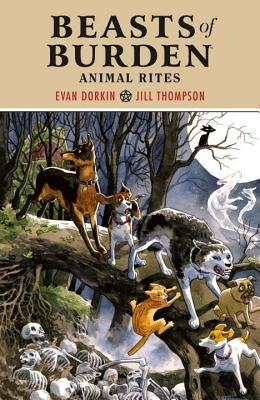 Beasts of Burden: Animal Rites by Dorkin, Evan