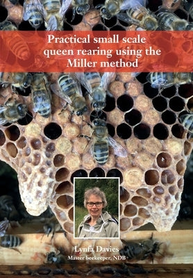 Practical small scale queen rearing using the Miller method by Davies, Lynfa