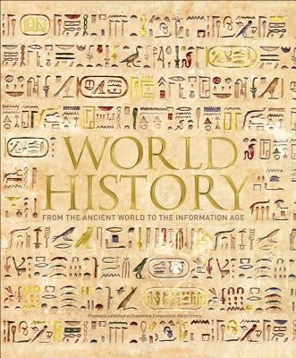 World History: From the Ancient World to the Information Age by Parker, Philip