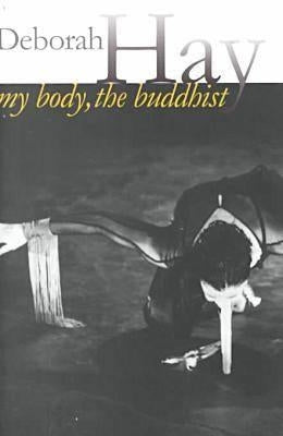 My Body, the Buddhist by Hay, Deborah
