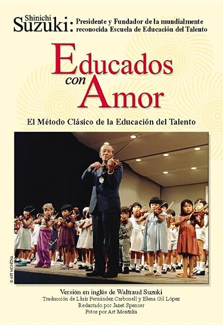 Educados Con Amor -- El Método Clásico de la Educación del Talento: Spanish Language Edition of Nurtured by Love by Suzuki, Shinichi