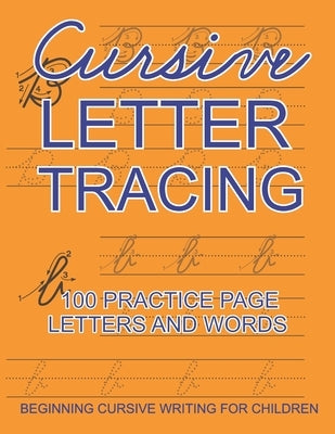 Cursive Letter Tracing: 100 Practice Page Letters and Word - Beginning Cursive Writing For Children - Kids Learn and Practice Letters A to Z ( by Press, Yugi Design