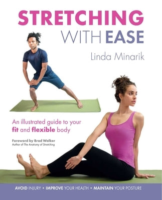 Stretching with Ease: An Illustrated Guide to Your Fit and Flexible Body by Minarik, Linda