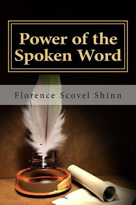 Power of the Spoken Word by Shinn, Florence Scovel