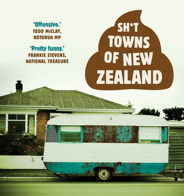 Sh*t Towns of New Zealand by Anonymous