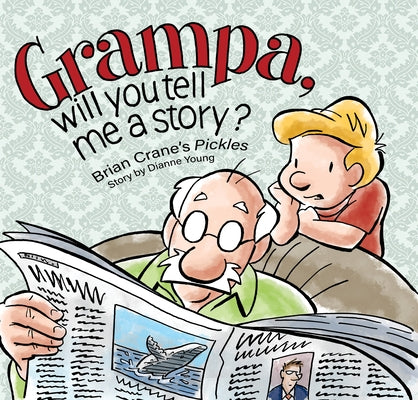 Grampa, Will You Tell Me a Story?: A 'Pickles' Children's Book by Crane, Brian
