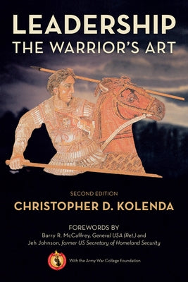 Leadership: The Warrior's Art by Kolenda, Christopher