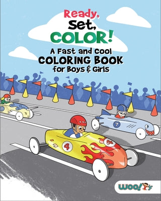 Ready, Set, Color! a Fast and Cool Coloring Book for Boys & Girls: (Coloring Pages for Kids) by Woo! Jr. Kids Activities