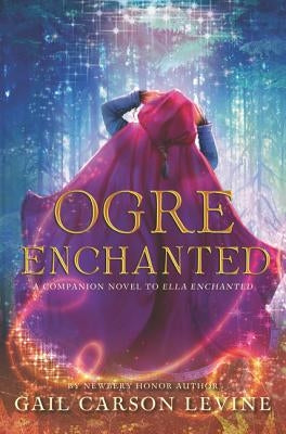 Ogre Enchanted by Levine, Gail Carson