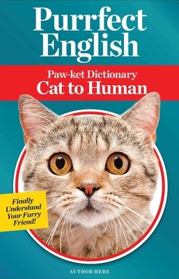 Purrfect English: Paw-Ket Dictionary Cat to Human by Blume, Jillian