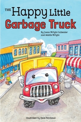 The Happy Little Garbage Truck by Callender, Josan Wright