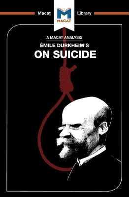 An Analysis of Emile Durkheim's On Suicide by Easthope, Robert