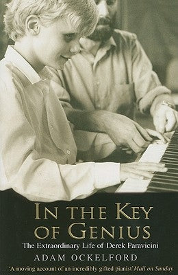 In the Key of Genius: The Extraordinary Life of Derek Paravicini by Ockelford, Adam