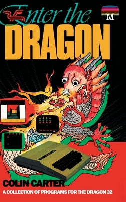 Enter the Dragon: A Collection of Programs for the Dragon 32 by Carter, Colin