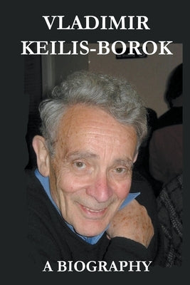 Vladimir Keilis-Borok: a Biography by Kashina, Anna